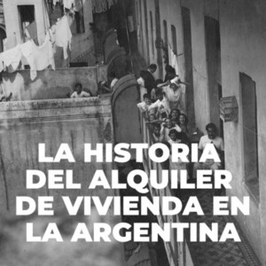 Lee más sobre el artículo Podcast: “La historia del alquiler de vivienda en Argentina”