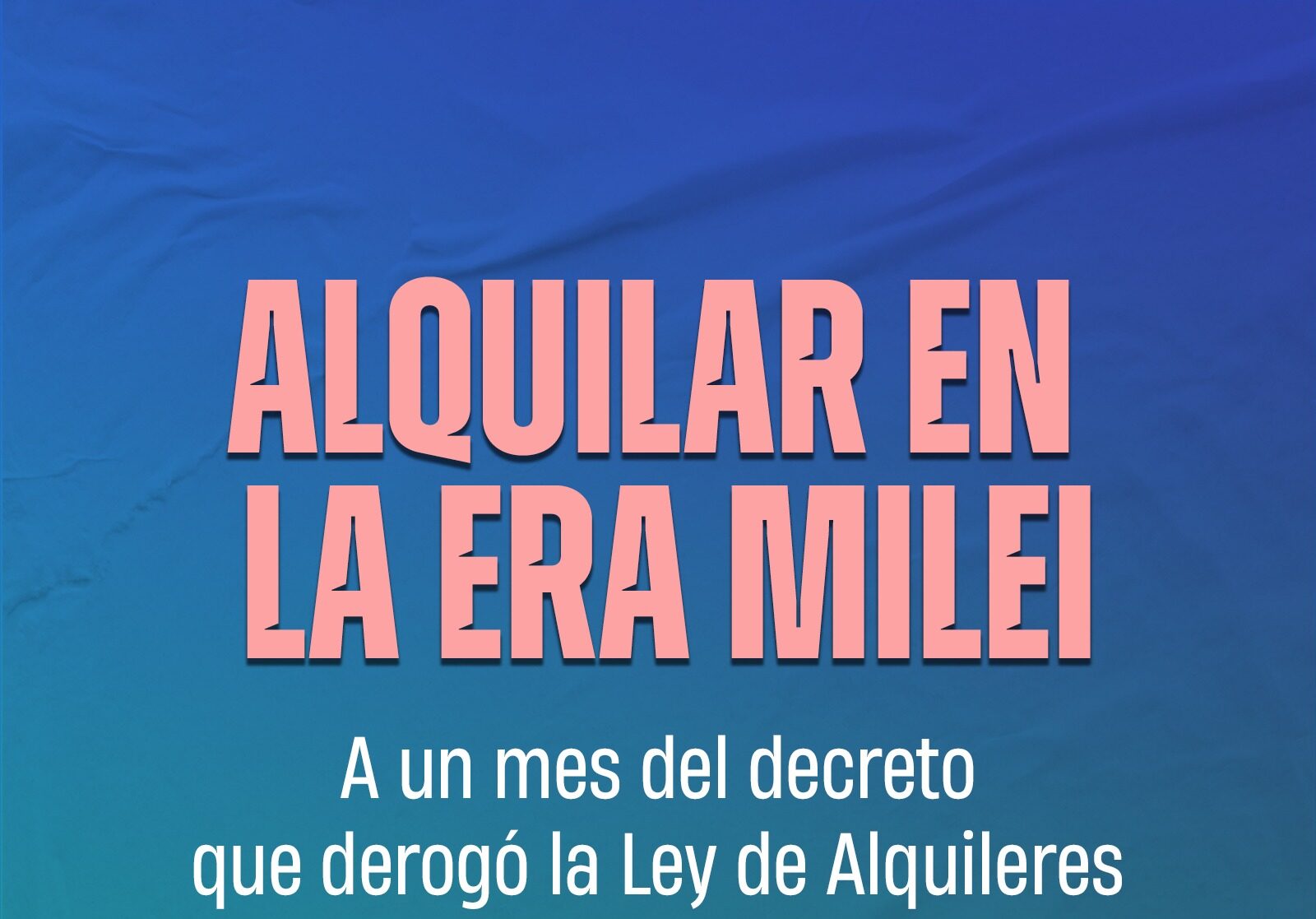 Lee más sobre el artículo Alquilar en la era Milei (resultado encuesta Enero 2024)